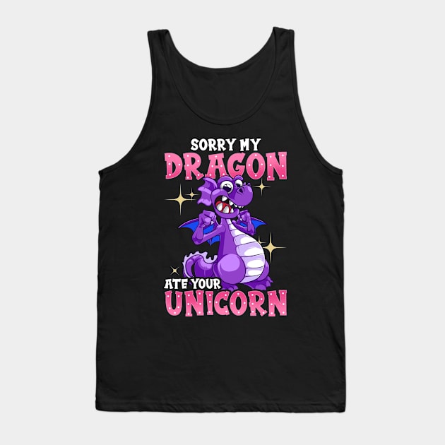 Sorry My Dragon Ate Your Unicorn Funny Unicorn Dragon Stuff Tank Top by Proficient Tees